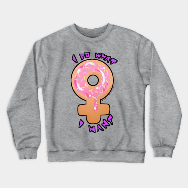 Pink Donut (I Do What I Want) Crewneck Sweatshirt by DixxieMae